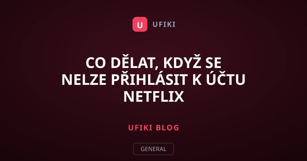 Co dělat, když se nelze přihlásit k účtu Netflix